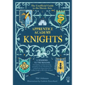 Apprentice Academy: Knights: The Unofficial Guide to the Heroic Arts - Hardcover