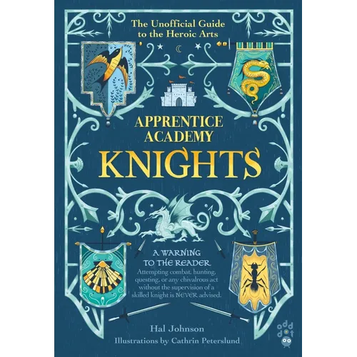 Apprentice Academy: Knights: The Unofficial Guide to the Heroic Arts - Hardcover