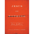 Jesus or Nothing - Paperback