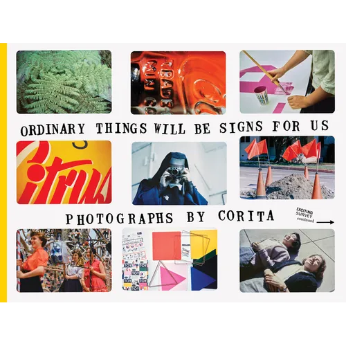 Corita Kent: Ordinary Things Will Be Signs for Us - Paperback