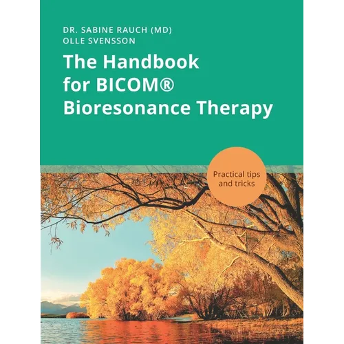 The Handbook for BICOM(R) Bioresonance Therapy: Practical tips and tricks - Paperback
