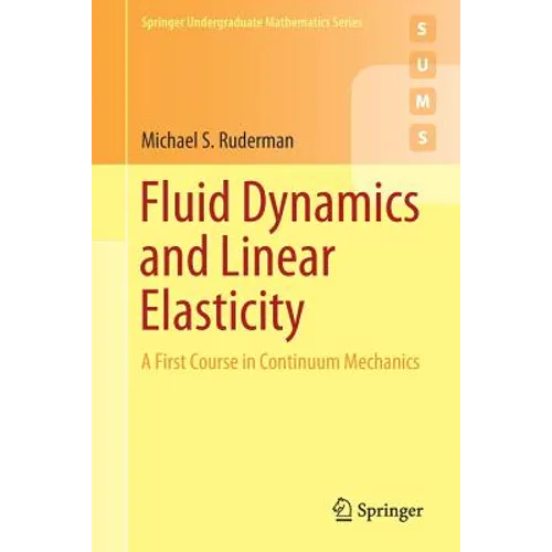 Fluid Dynamics and Linear Elasticity: A First Course in Continuum Mechanics - Paperback