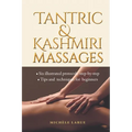 Tantric & Kashmiri Massages: Six illustrated protocols step-by-step, Tips and techniques for beginners - Paperback
