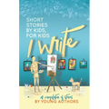 I Write Short Stories by Kids for Kids Vol. 6 - Paperback