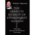 The Absolute Severity of Environment: Mastering Retention & Recidivism Prevention - Hardcover