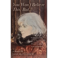 You Won't Believe This, But ... - Paperback