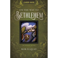 On the Way to Bethlehem Leader Guide: An Advent Study - Paperback