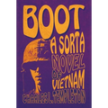 Boot: A Sorta Novel of Vietnam