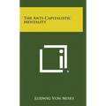 The Anti-Capitalistic Mentality - Hardcover