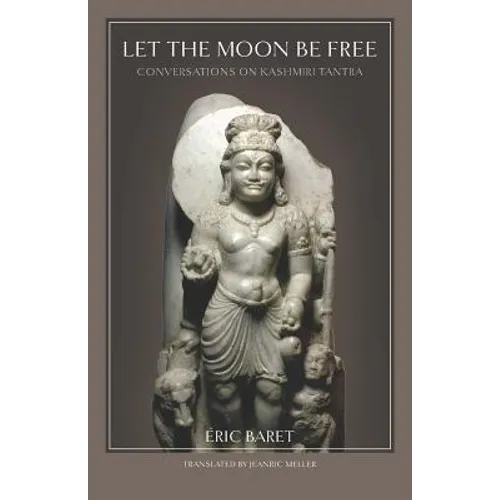 Let the Moon Be Free: Conversations on Kashmiri Tantra - Paperback