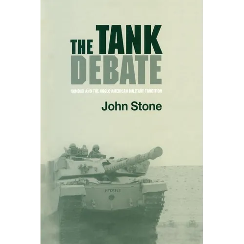 The Tank Debate: Armour and the Anglo-American Military Tradition