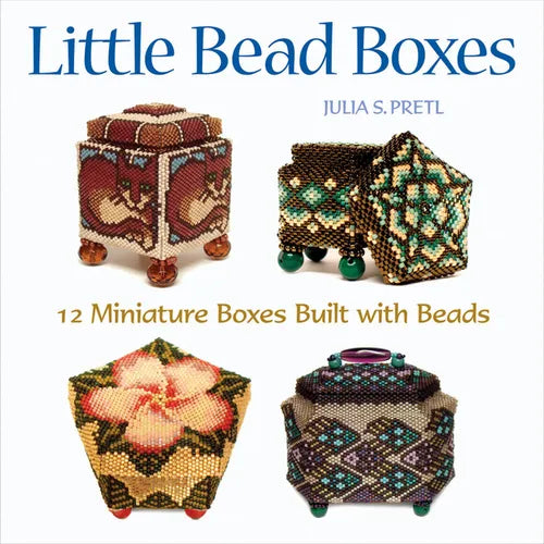Little Bead Boxes: 12 Miniature Boxes Built with Beads - Paperback