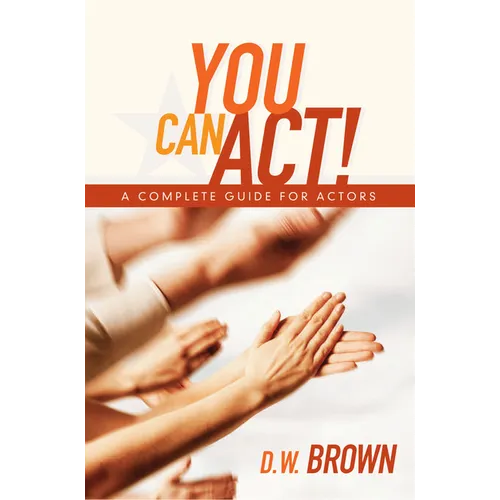 You Can Act!: A Complete Guide for Actors - Paperback