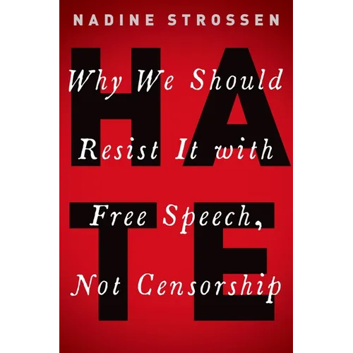 Hate: Why We Should Resist It with Free Speech, Not Censorship - Hardcover