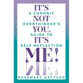 It's Not You, It's Me!: A Chronic Overthinker's Guide to Self-Reflection - Paperback