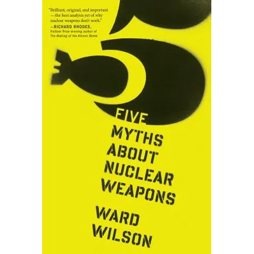 Five Myths about Nuclear Weapons - Paperback