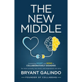 The New Middle: Connecting Heart and Mind to Collaboratively Disagree - Paperback