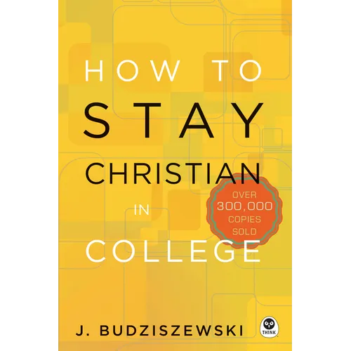 How to Stay Christian in College - Hardcover