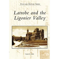 Latrobe and the Ligonier Valley
