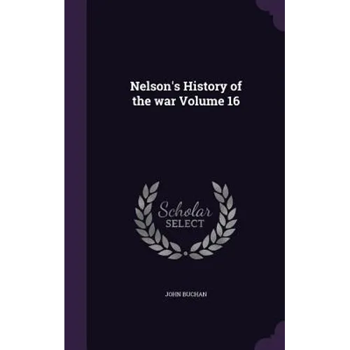 Nelson's History of the war Volume 16