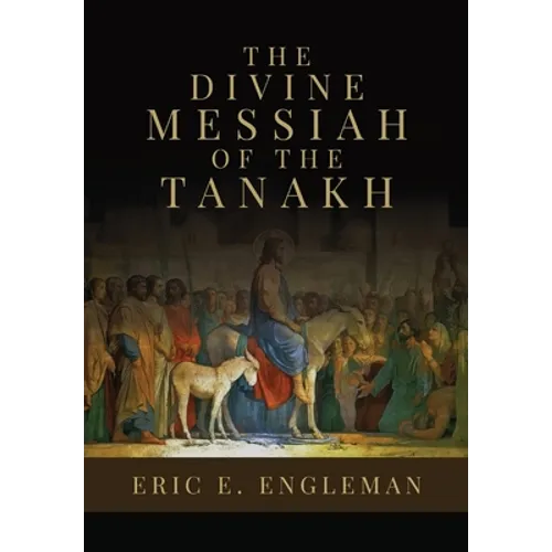 The Divine Messiah of the Tanakh - Paperback