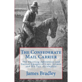 The Confederate Mail Carrier: The Thrilling Adventures and Narrow Escapes of Capt. Grimes and His Fair Accomplice