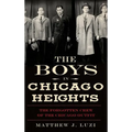 The Boys in Chicago Heights: The Forgotten Crew of the Chicago Outfit