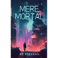 Mere Mortal: YA Dystopian Science Fiction - Paperback