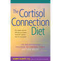 The Cortisol Connection Diet: The Breakthrough Program to Control Stress and Lose Weight - Paperback