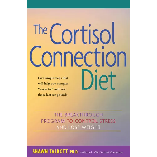 The Cortisol Connection Diet: The Breakthrough Program to Control Stress and Lose Weight - Paperback