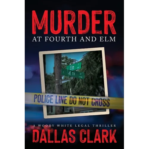 Murder at Fourth and Elm: A Woody White Legal Thriller