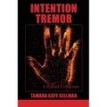 Intention Tremor: A Hybrid Collection - Paperback