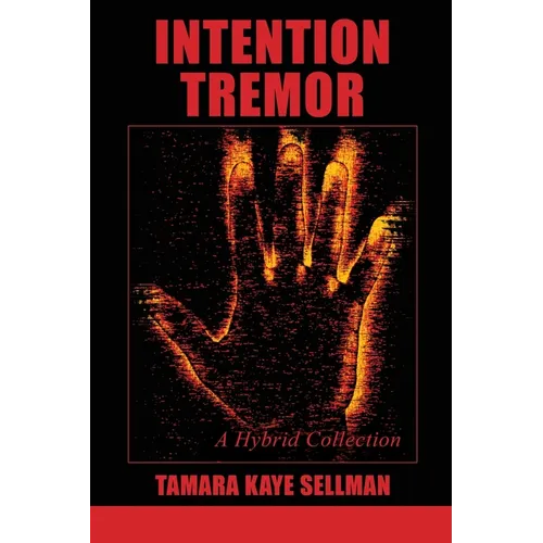 Intention Tremor: A Hybrid Collection - Paperback