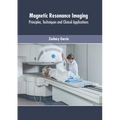 Magnetic Resonance Imaging: Principles, Techniques and Clinical Applications - Hardcover