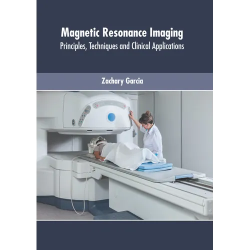 Magnetic Resonance Imaging: Principles, Techniques and Clinical Applications - Hardcover