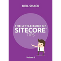 The Little Book of Sitecore(R) Tips: Volume 2 - Paperback