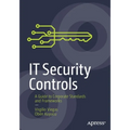 It Security Controls: A Guide to Corporate Standards and Frameworks - Paperback