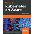 Hands-On Kubernetes on Azure - Second Edition: Automate management, scaling, and deployment of containerized applications - Paperback