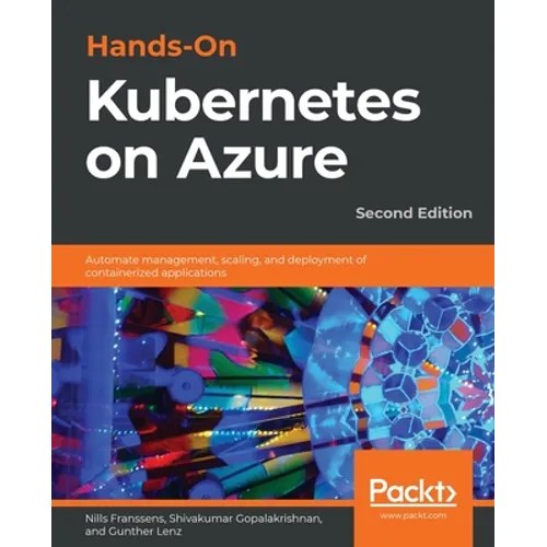 Hands-On Kubernetes on Azure - Second Edition: Automate management, scaling, and deployment of containerized applications - Paperback