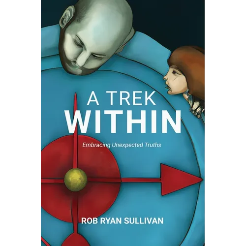 A Trek Within: Embracing Unexpected Truths - Paperback