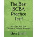 The Best BCBA Practice Test!: Mock Test with Test-Taking and Studying Strategies - Paperback