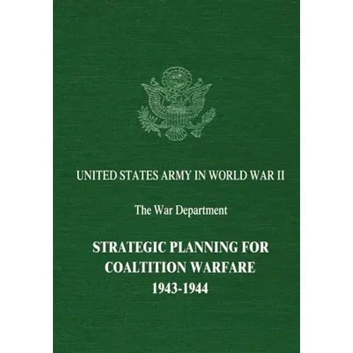Strategic Planning for Coalition Warfare: 1943-1944 - Paperback