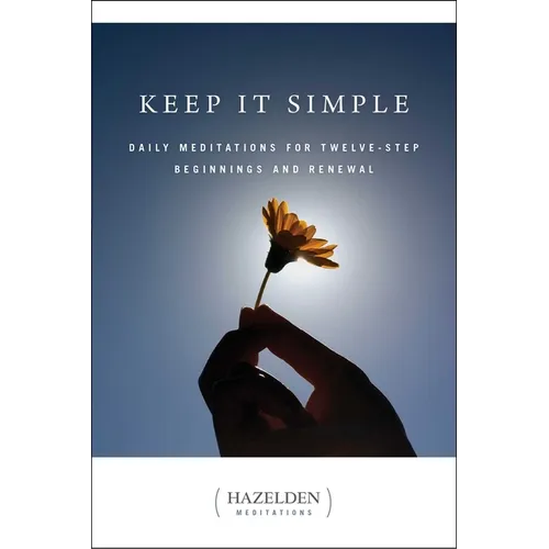 Keep It Simple: Daily Meditations for Twelve Step Beginnings and Renewal - Paperback