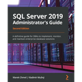 SQL Server 2019 Administrator's Guide, Second Edition: A definitive guide for DBAs to implement, monitor, and maintain enterprise database solutions - Paperback