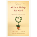 Mitten Strings for God: Reflections for Mothers in a Hurry - Paperback