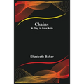 Chains; A Play, In Four Acts - Paperback