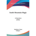 South-Mountain Magic: A Narrative (1882)