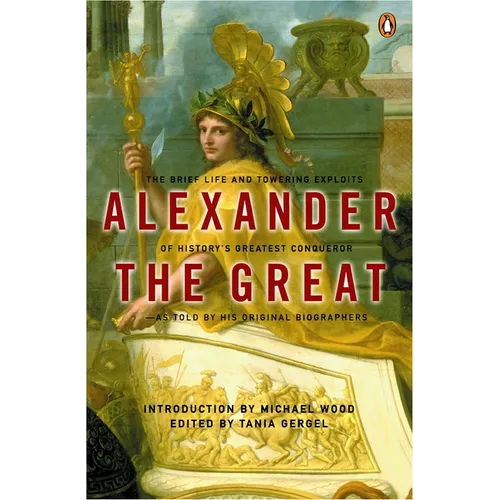 Alexander the Great: The Brief Life and Towering Exploits of History's Greatest Conqueror - Paperback