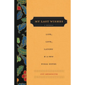 My Last Wishes: A Journal of Life, Love, Laughs, & a Few Final Notes - Paperback