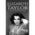 Elizabeth Taylor: A Life from Beginning to End - Paperback